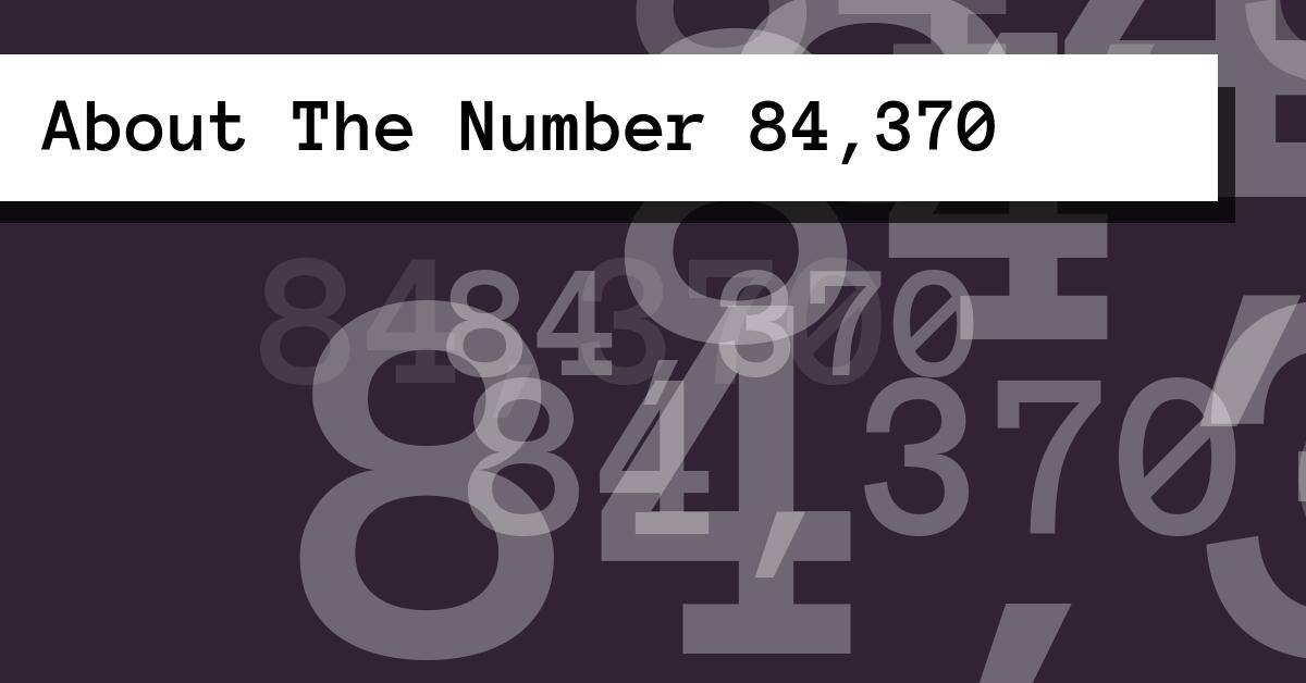 About The Number 84,370