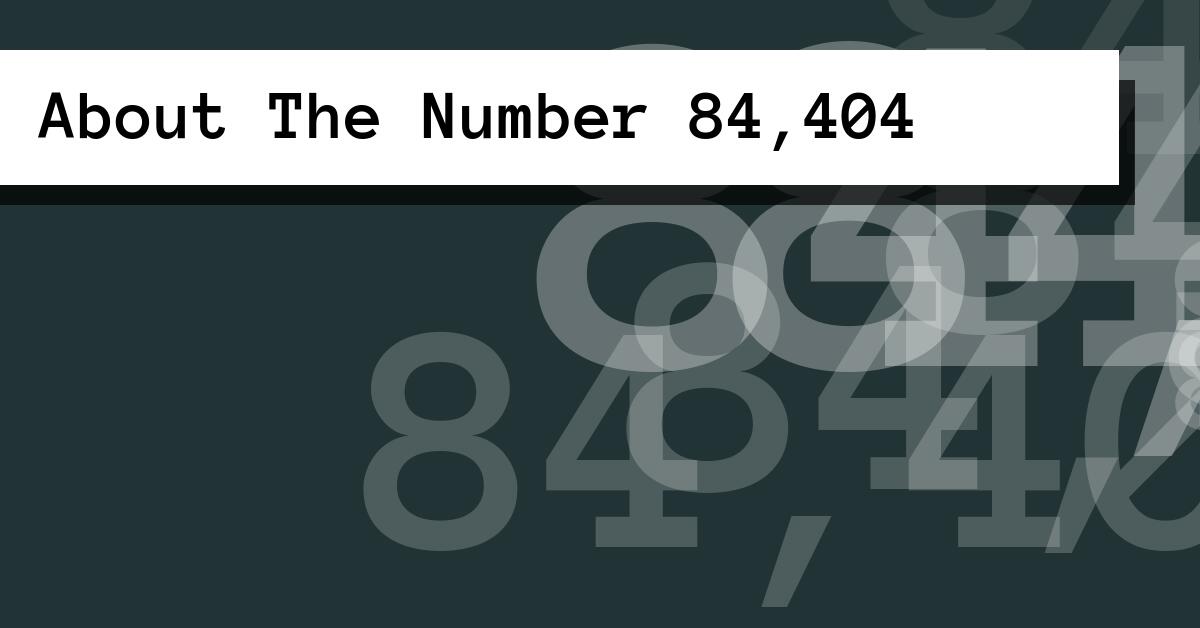 About The Number 84,404