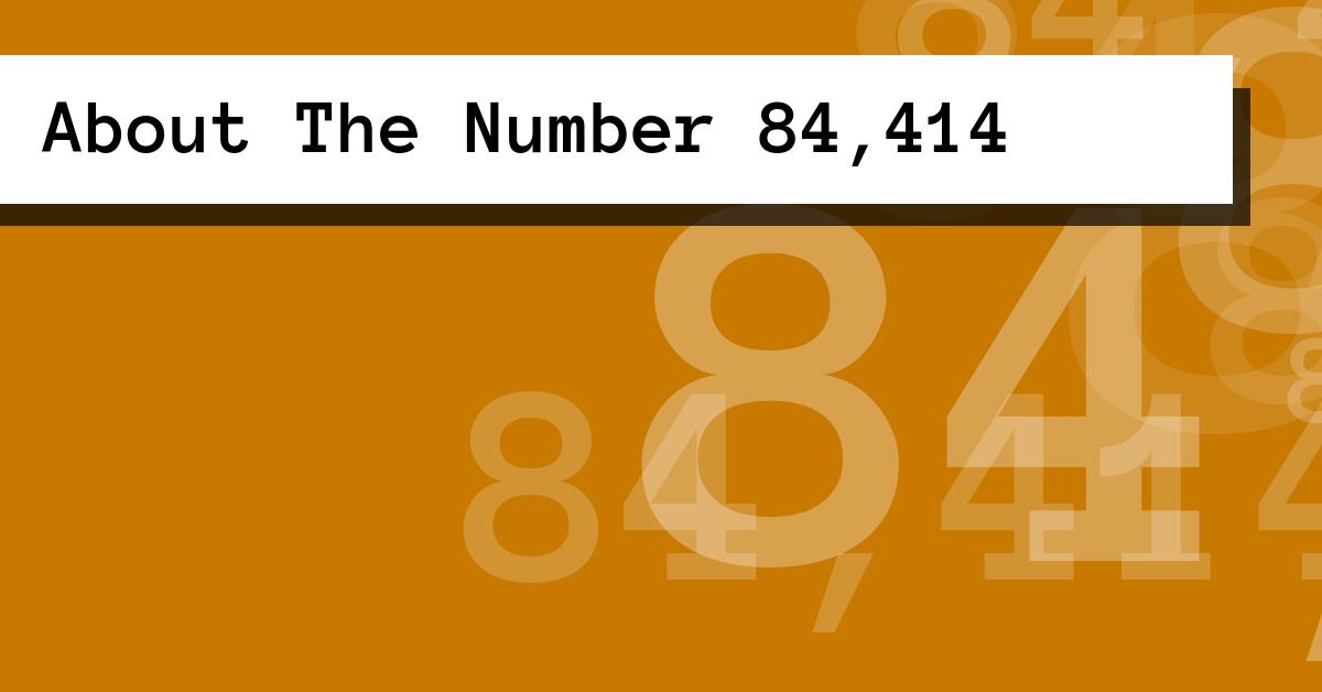 About The Number 84,414