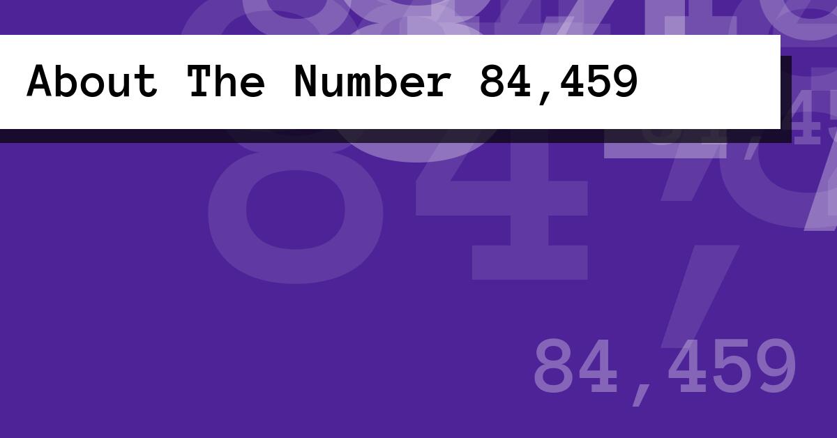 About The Number 84,459