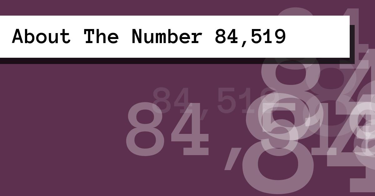 About The Number 84,519