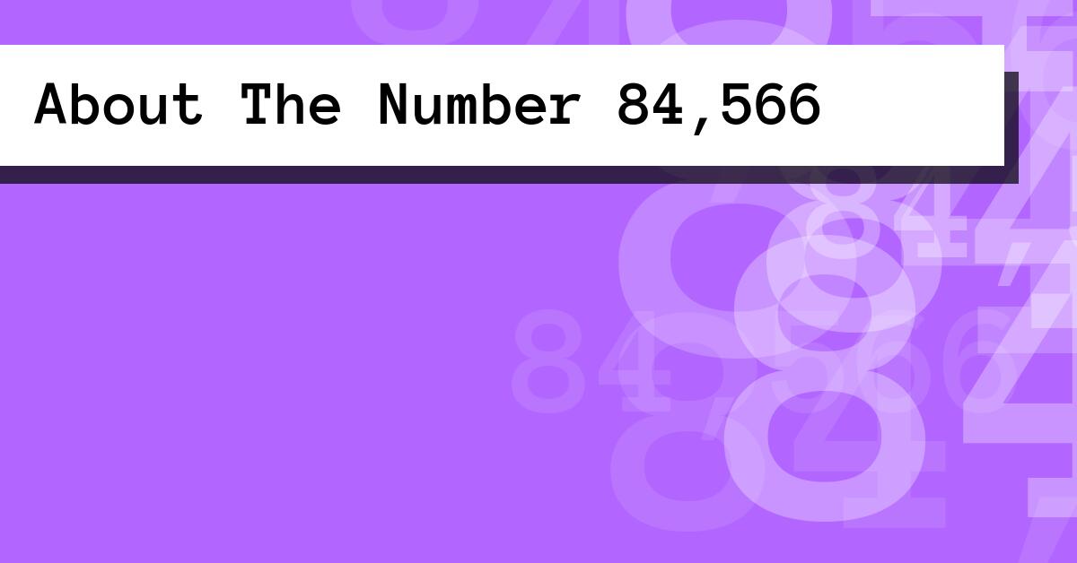 About The Number 84,566