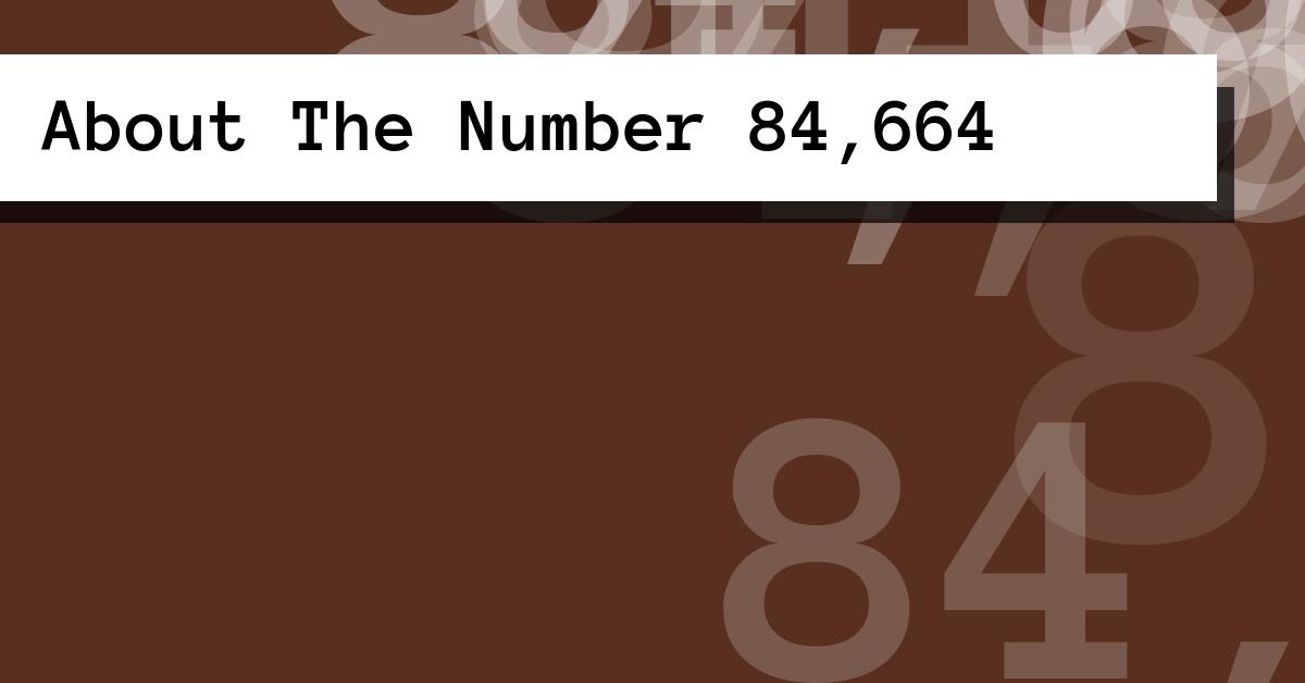 About The Number 84,664