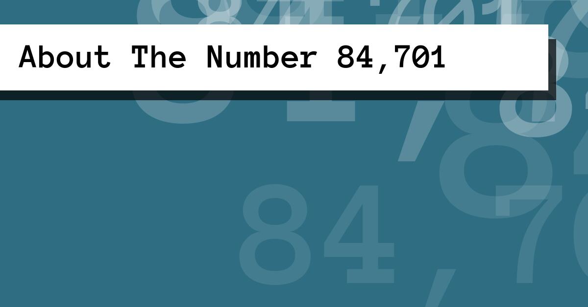 About The Number 84,701