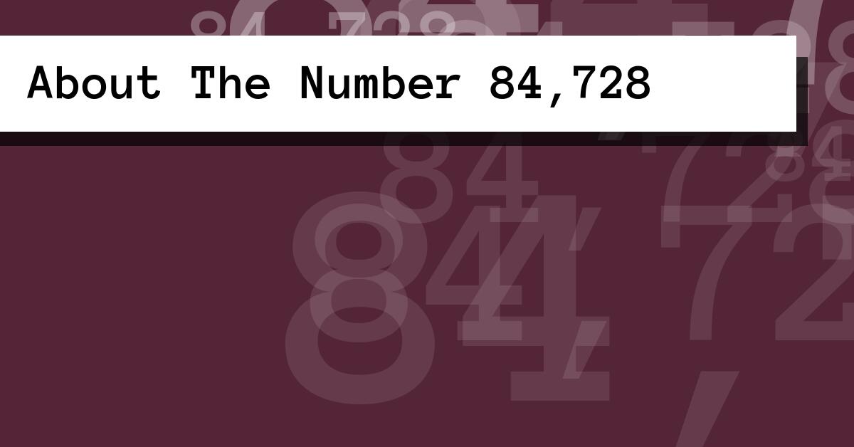 About The Number 84,728