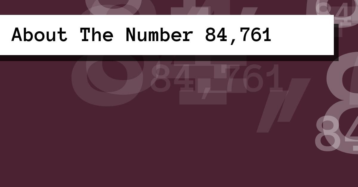 About The Number 84,761
