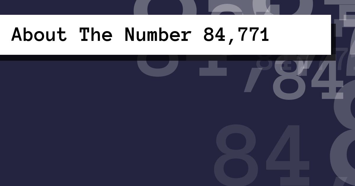 About The Number 84,771