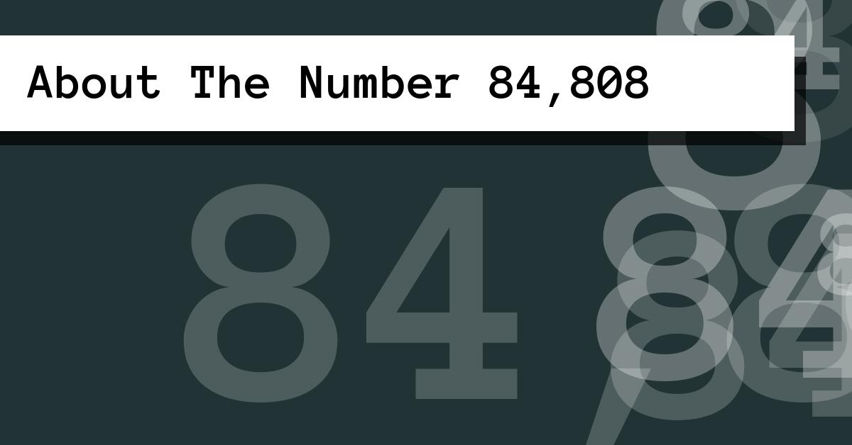 About The Number 84,808