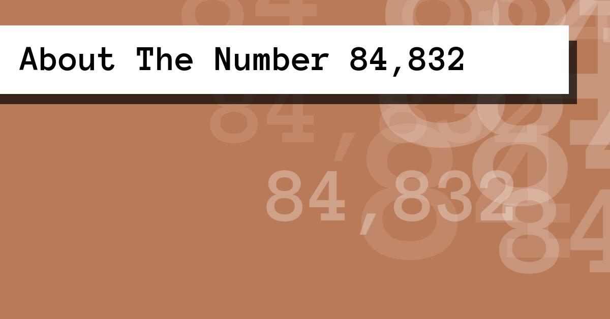 About The Number 84,832