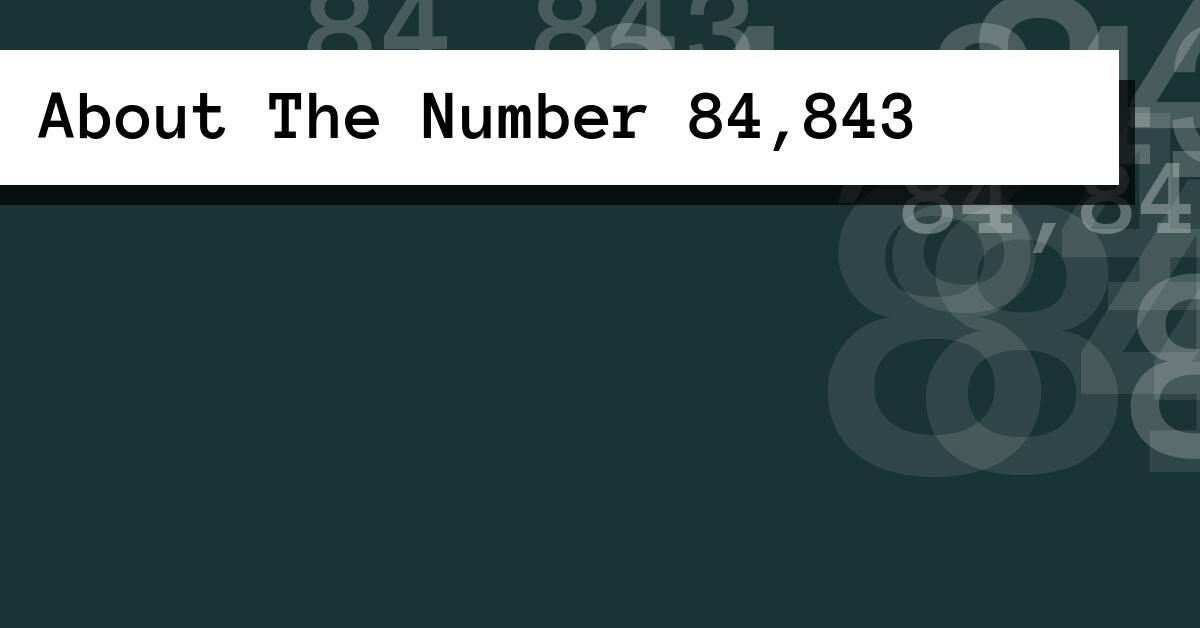 About The Number 84,843