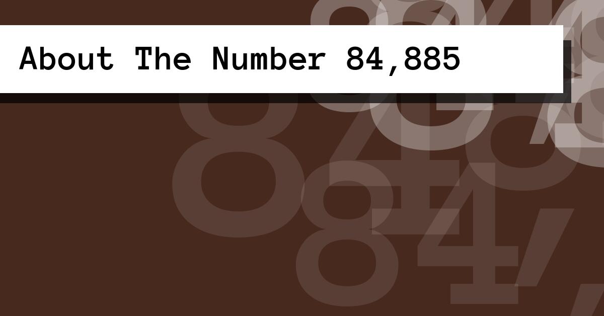 About The Number 84,885