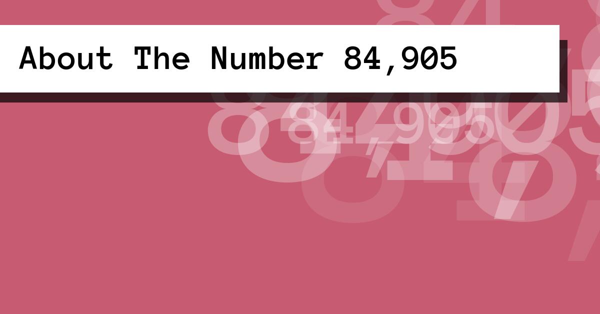 About The Number 84,905