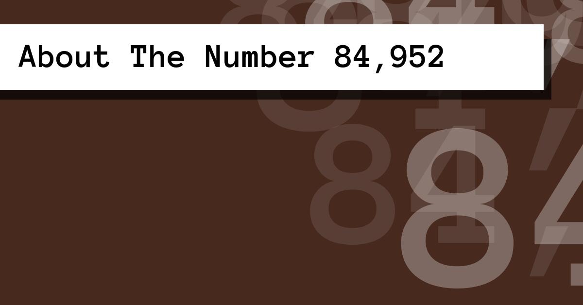 About The Number 84,952