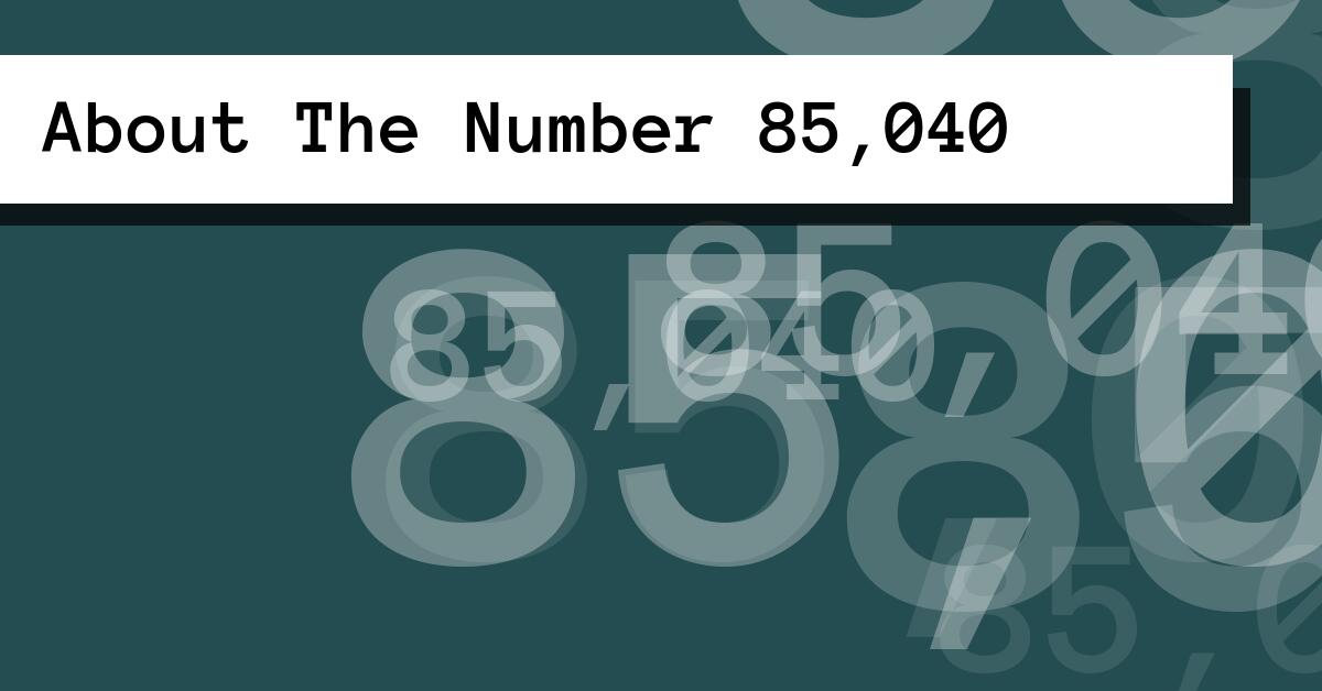 About The Number 85,040