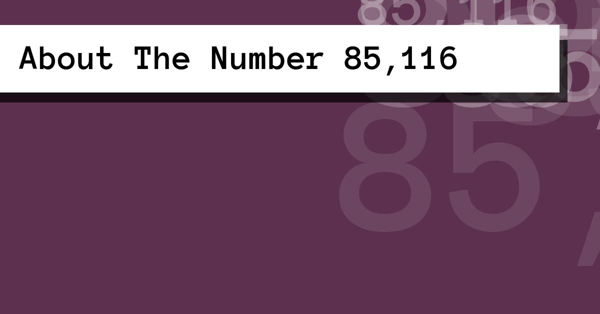 About The Number 85,116