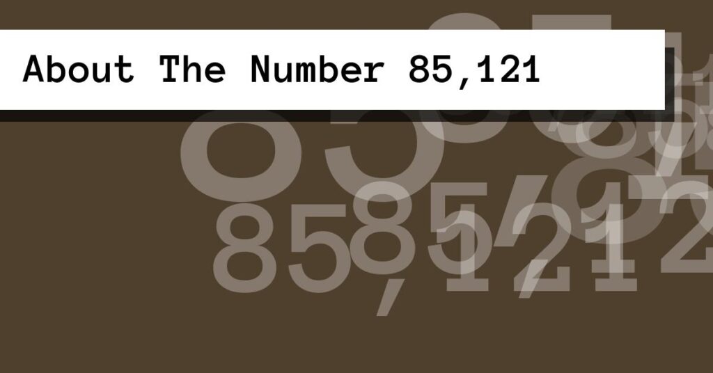 About The Number 85,121