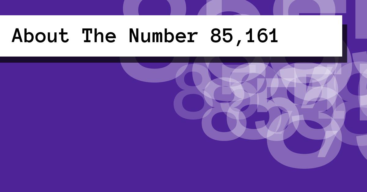 About The Number 85,161