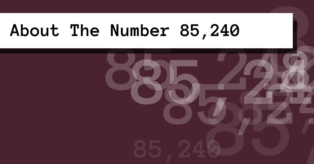 About The Number 85,240