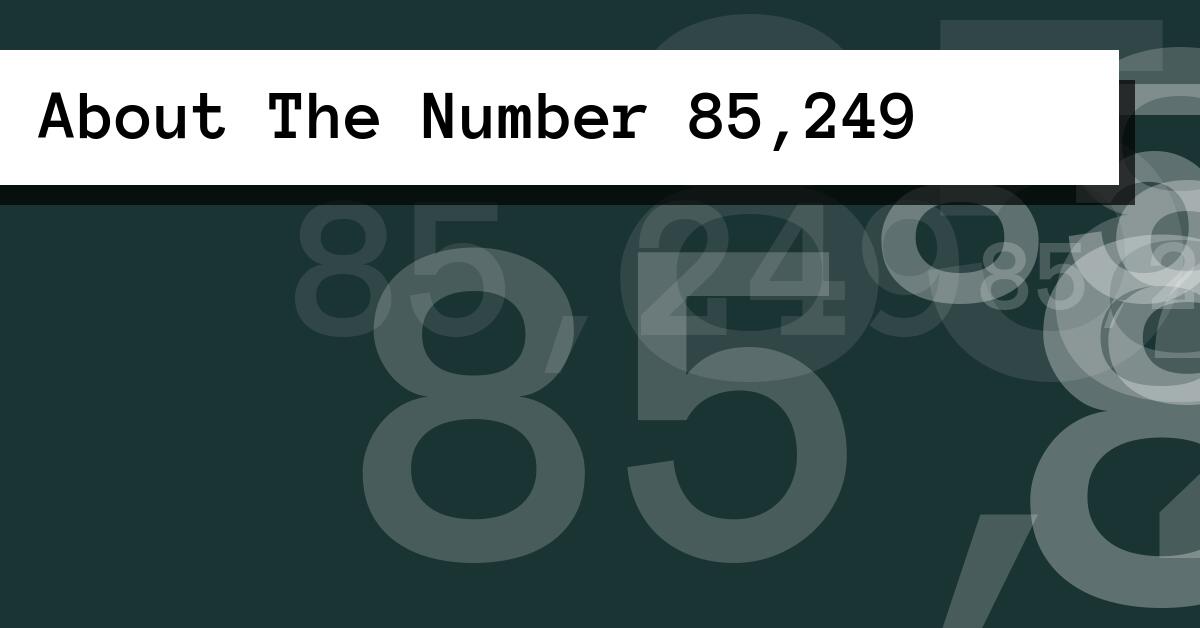 About The Number 85,249
