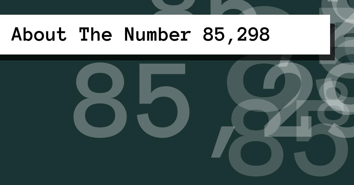 About The Number 85,298