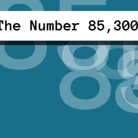 About The Number 85,300