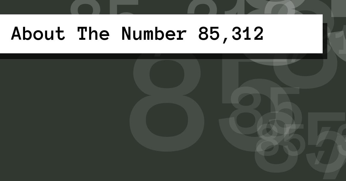 About The Number 85,312