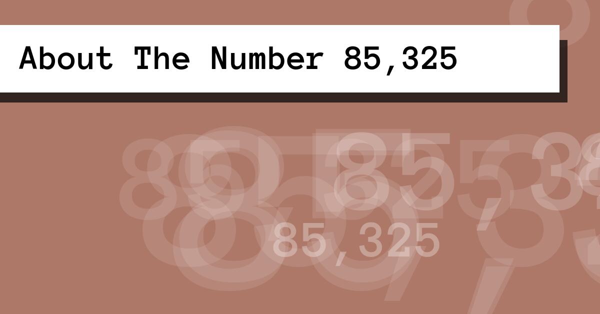 About The Number 85,325