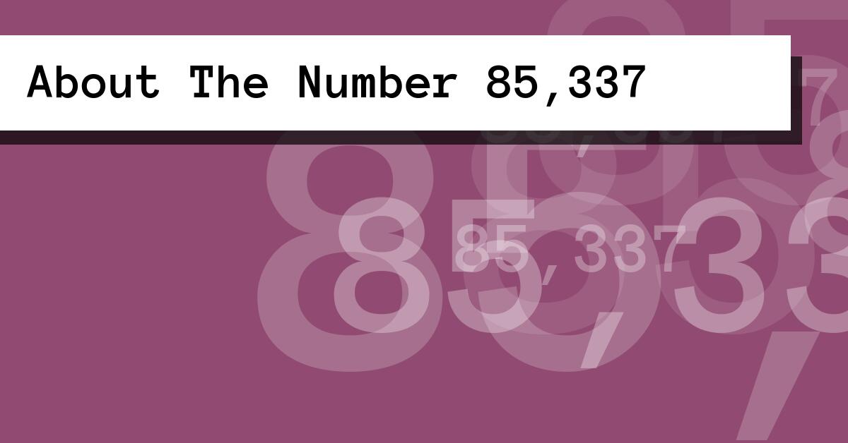 About The Number 85,337