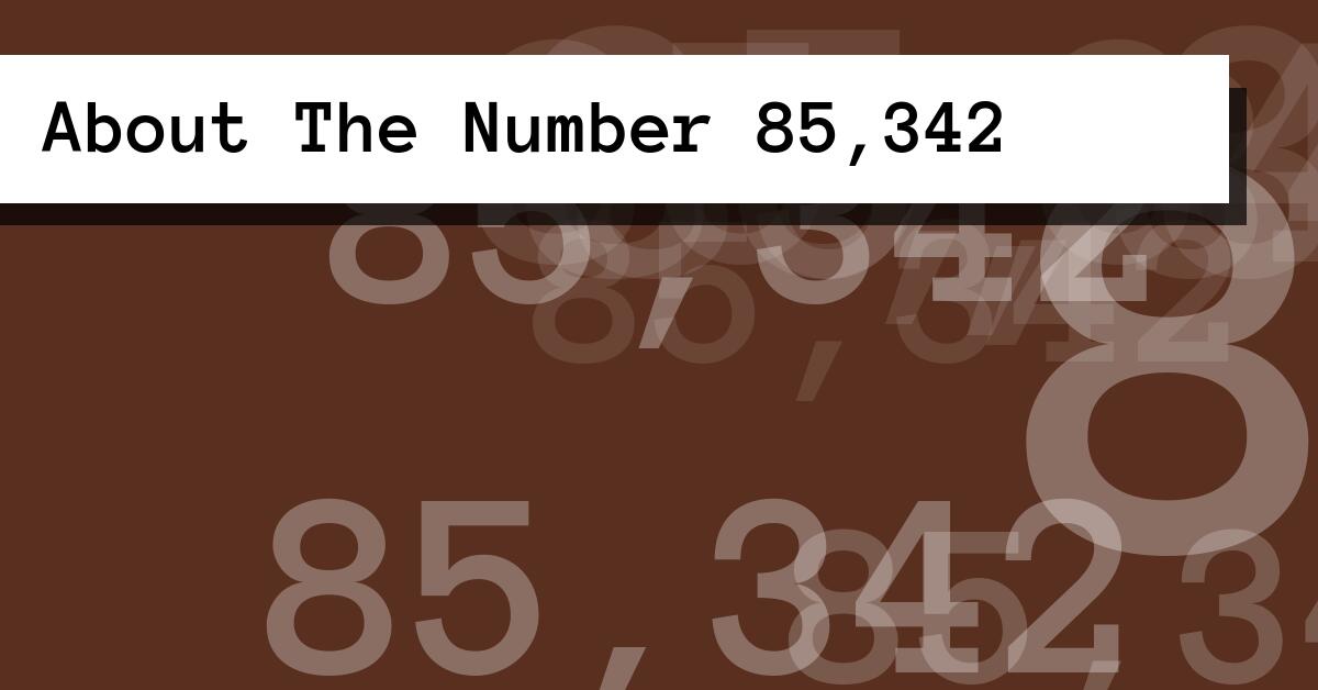 About The Number 85,342