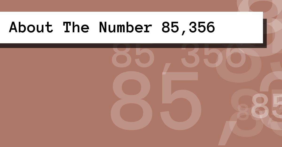 About The Number 85,356