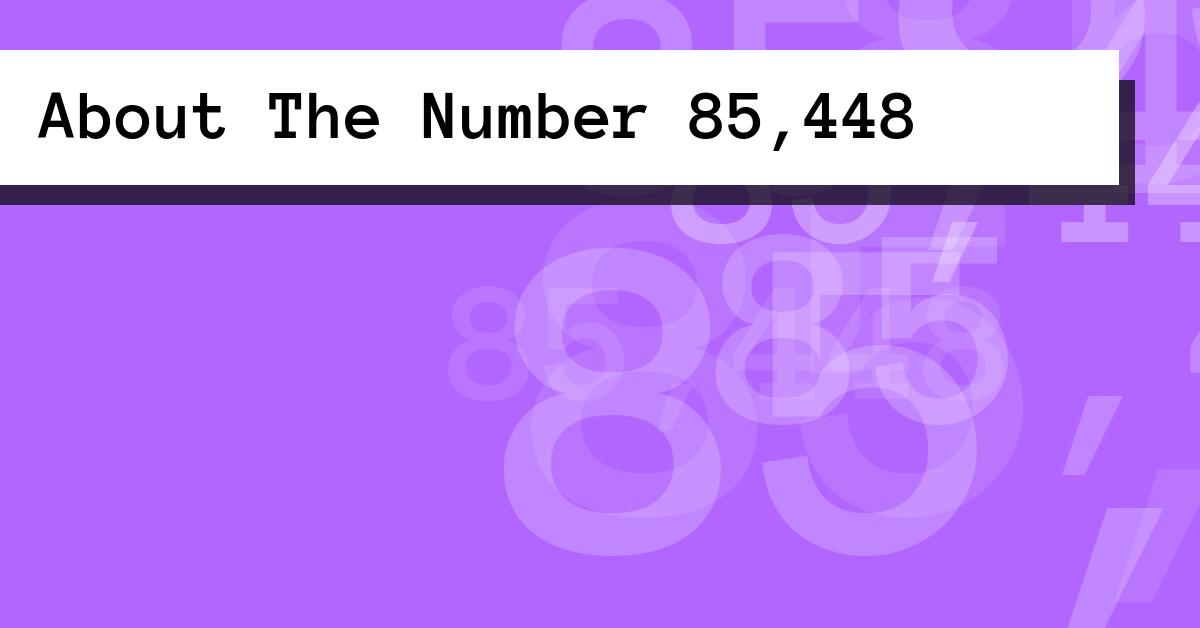 About The Number 85,448