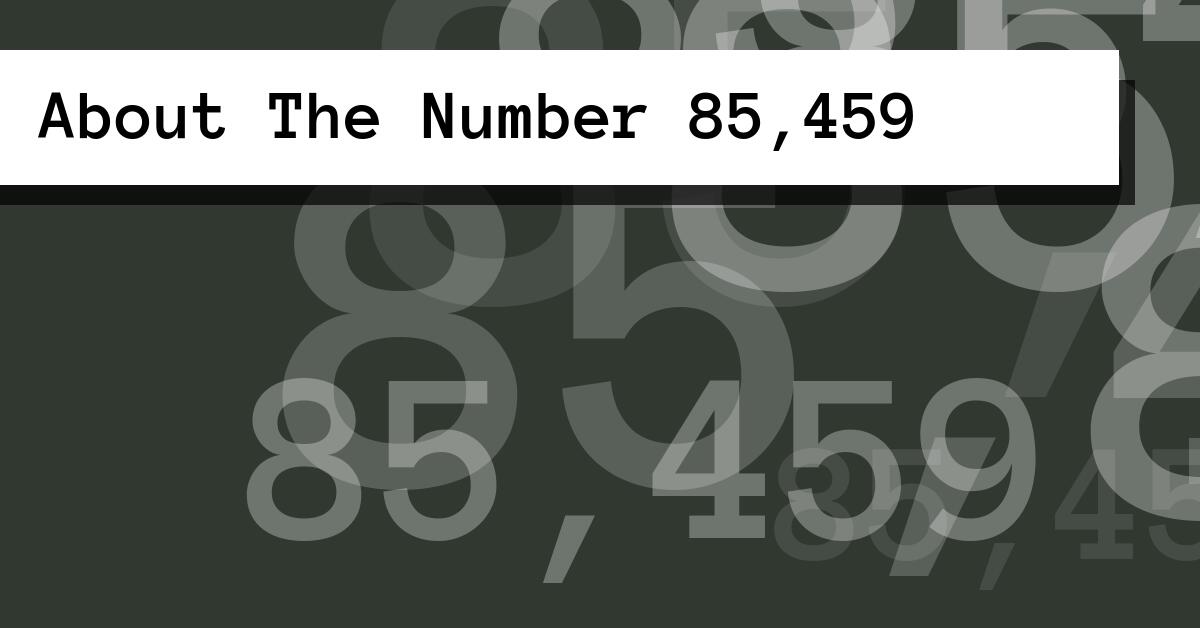 About The Number 85,459