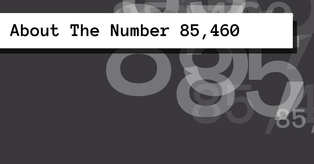 About The Number 85,460