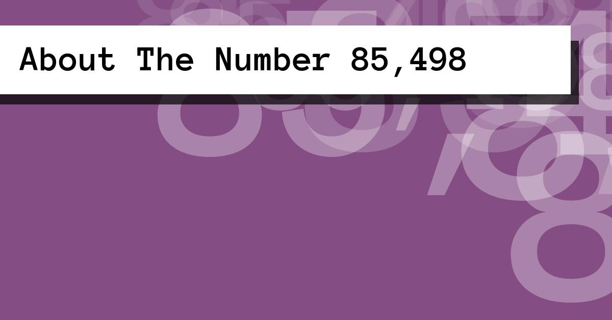 About The Number 85,498