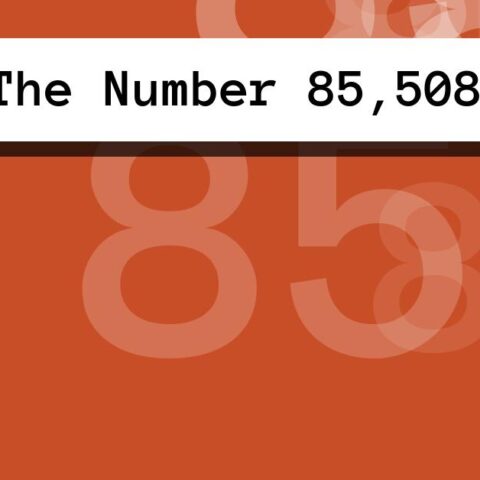 About The Number 85,508