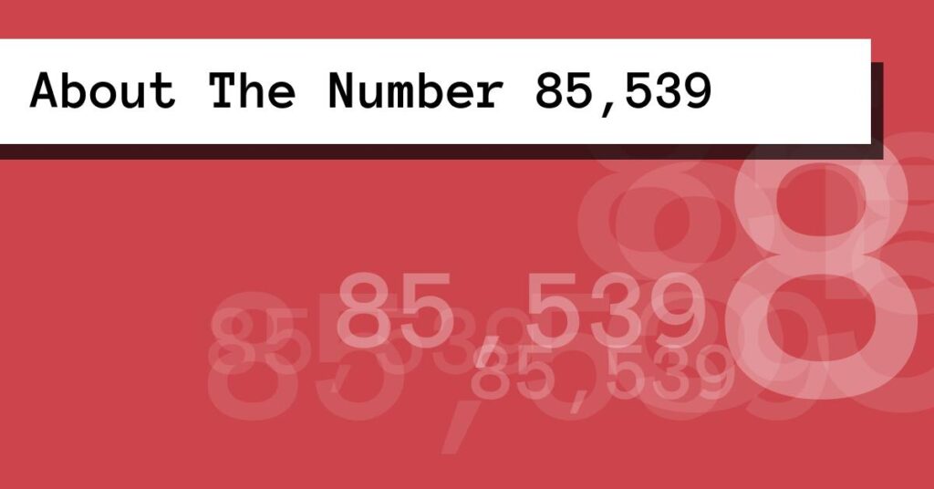 85539 R About The Number 85,539