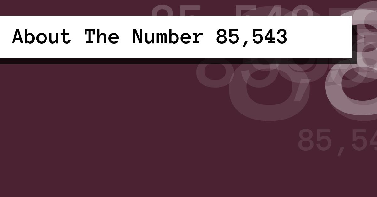 About The Number 85,543