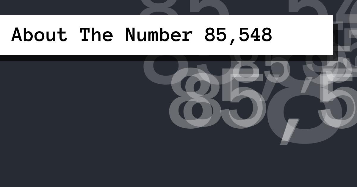 About The Number 85,548