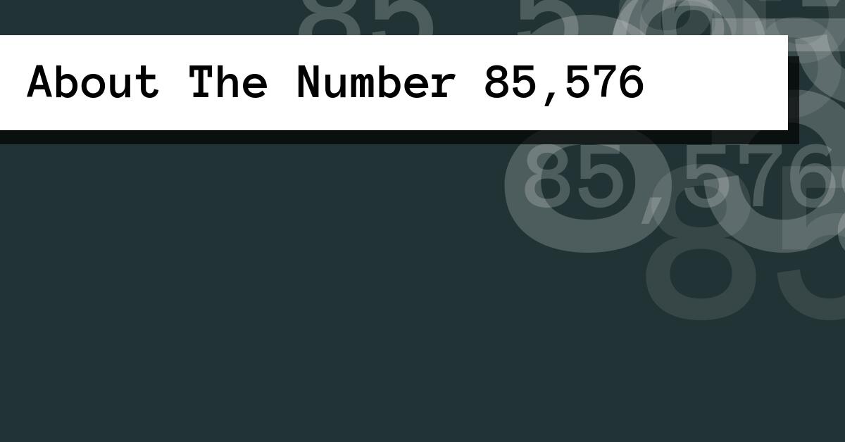 About The Number 85,576