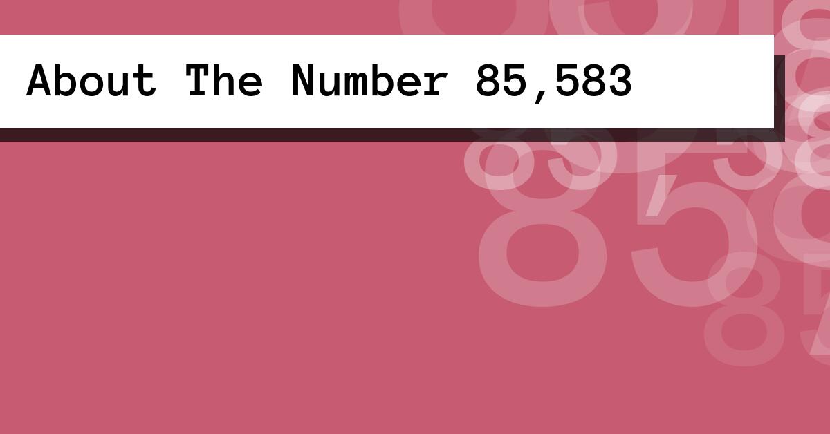 About The Number 85,583