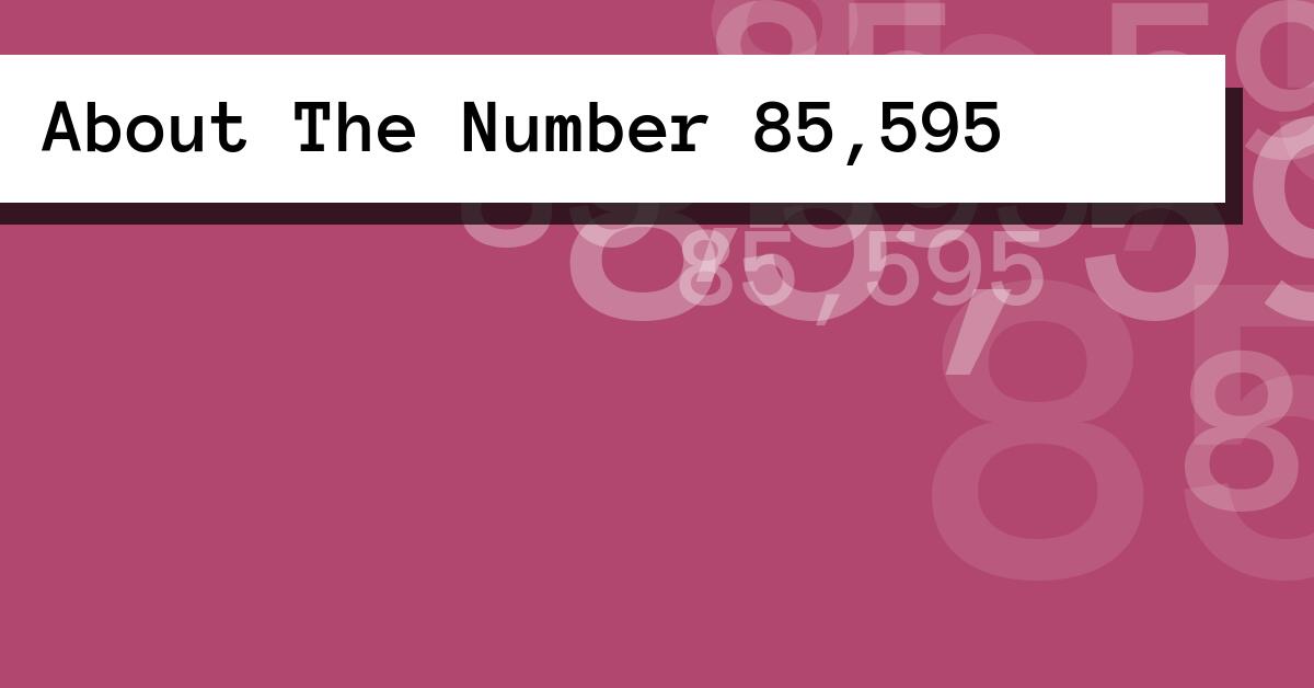 About The Number 85,595