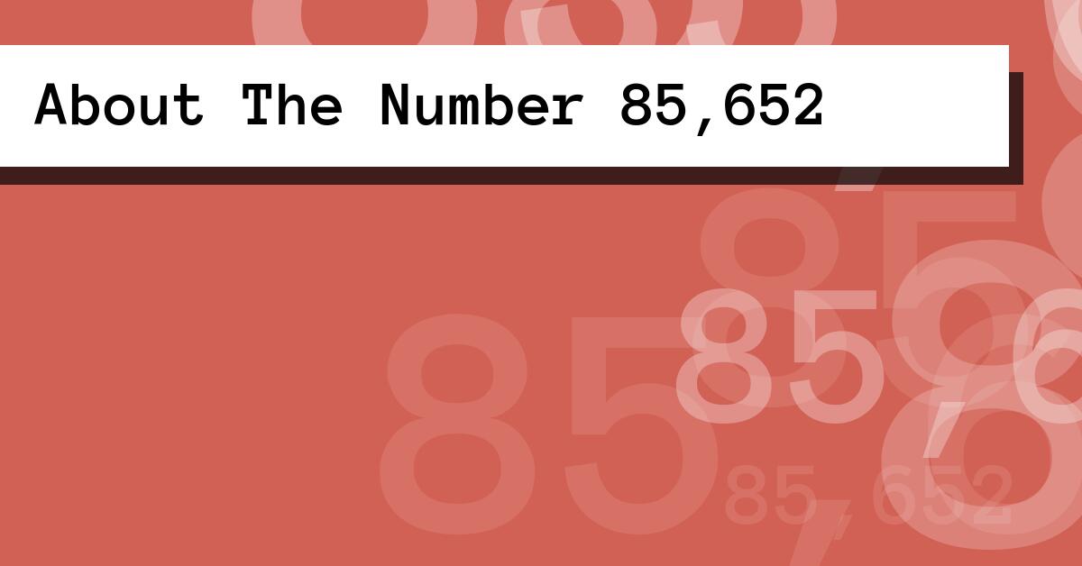About The Number 85,652