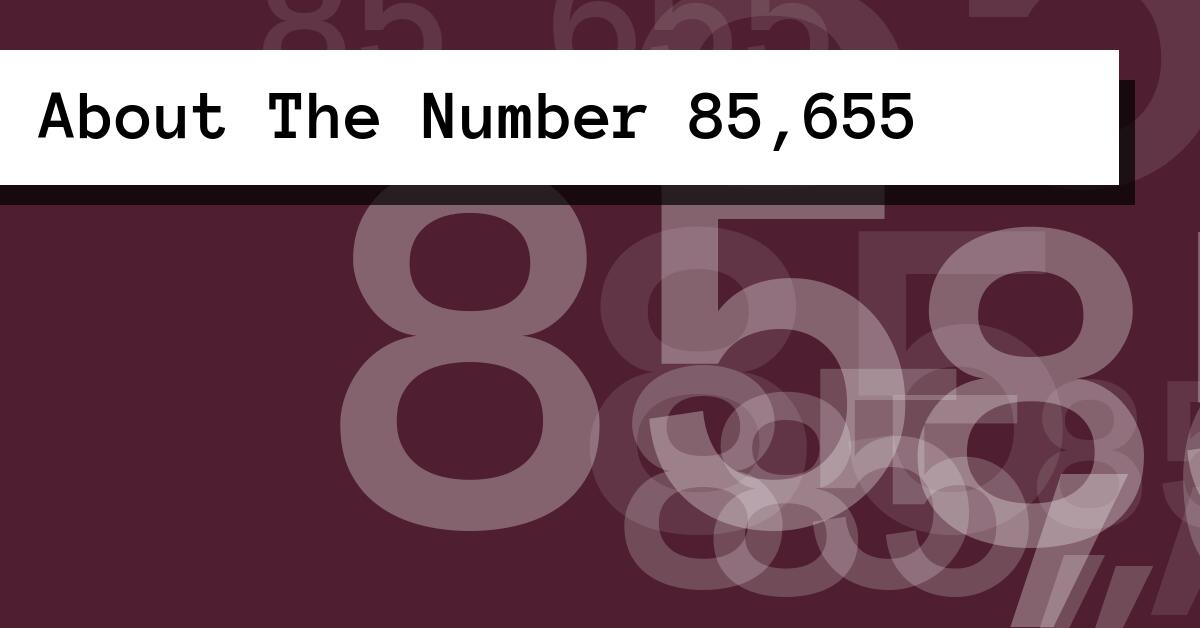 About The Number 85,655