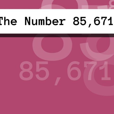 About The Number 85,671