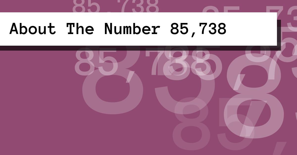 About The Number 85,738