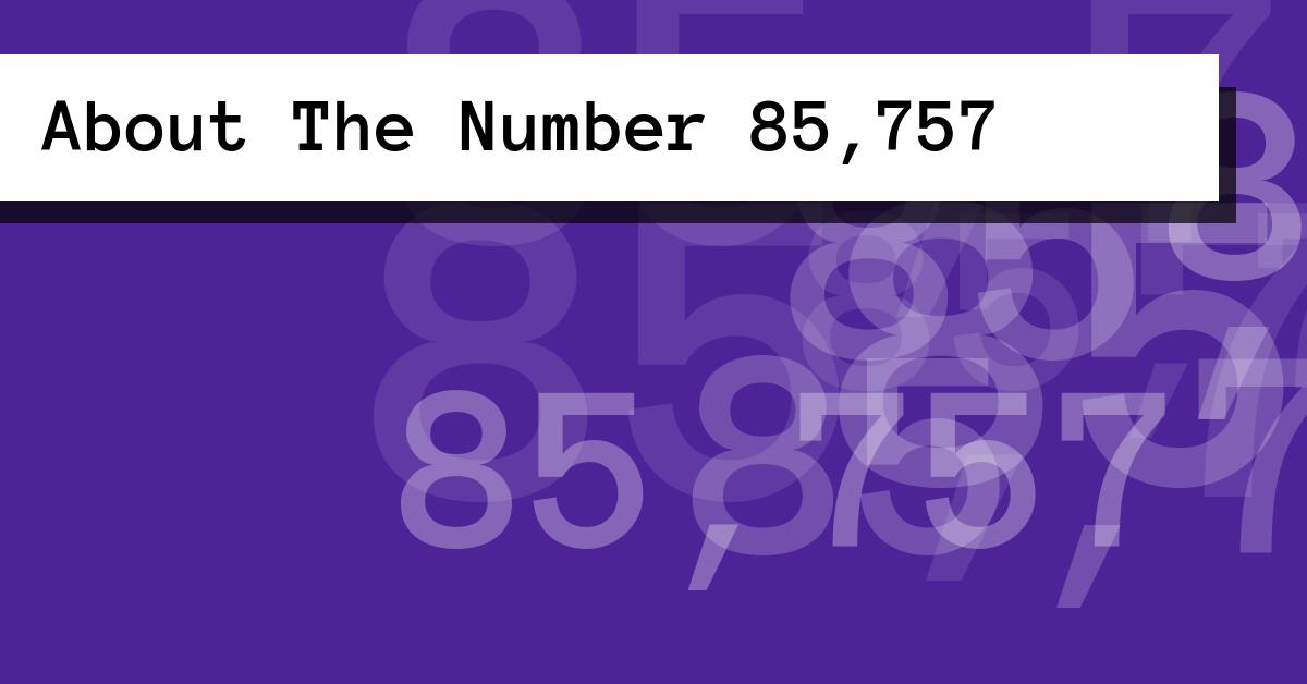 About The Number 85,757