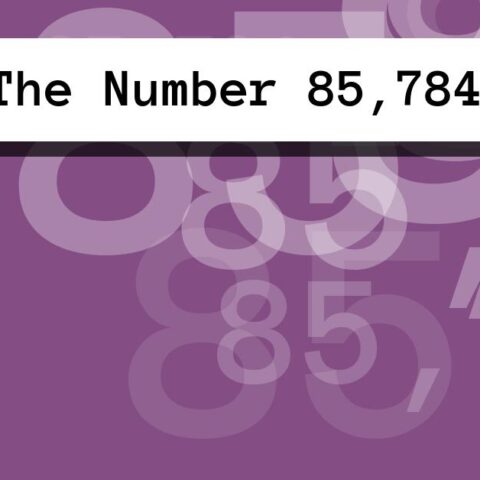 About The Number 85,784