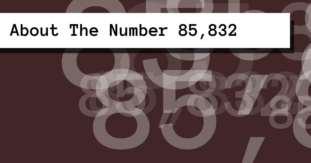 About The Number 85,832