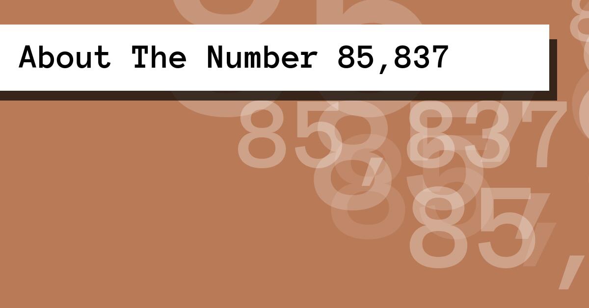 About The Number 85,837