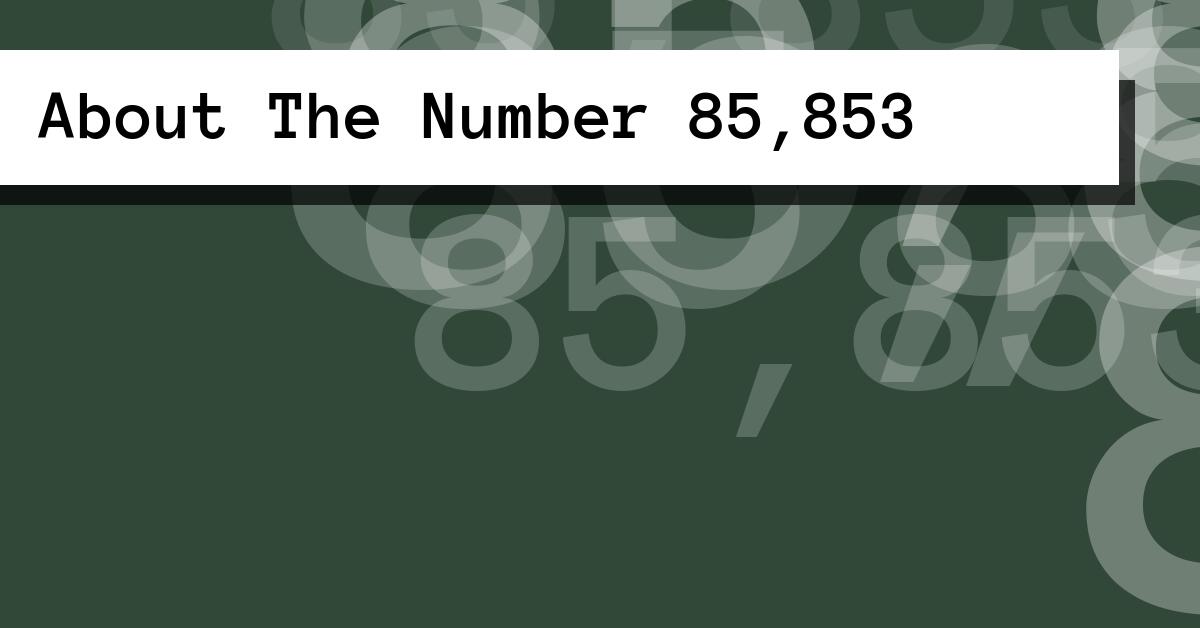 About The Number 85,853